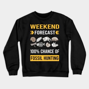 Weekend Forecast Fossil Hunting Hunter Paleontology Paleontologist Archaeology Archaeologist Crewneck Sweatshirt